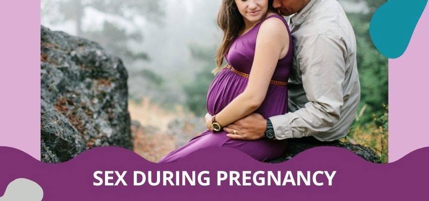 Sex during pregnancy is safe